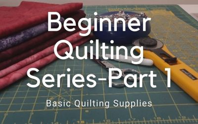 Basic Quilting Supplies-Beginner Quilting Series Part 1